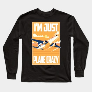 I'm Just Plane Crazy, Funny Flying Airplane Pilot gift Long Sleeve T-Shirt